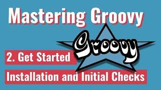 MasteringGroovy - Getting started, installing and initial checks