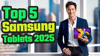 Top 5 Best Samsung Tablets 2025