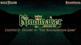 The Regeneration Game | Kingmaker II, Episode 18 | RollTales | Pathfinder 2E