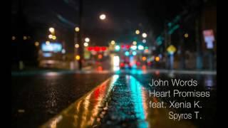 John Words - Heart Promises feat. Xenia K. & Spyros T.