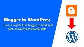 How to Export and Import Blogger Posts to WordPress | Easy Migration Guide 2024