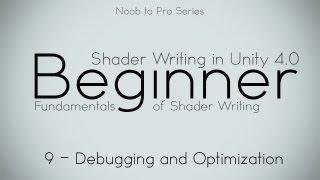 Optimization - 9 Intro - Noob to Pro Unity Shader Writing in Unity 4 beginner