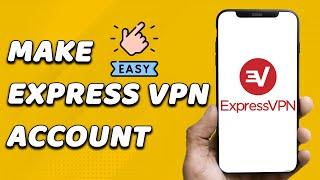 How To Make Express VPN Account (EASY!)