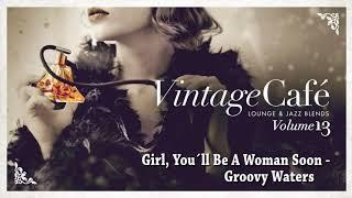 Girl, You´ll Be a Woman Soon - Groovy Waters (Urge Overkill´s song) Vintage Café Vol. 13