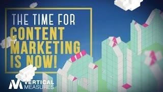 The Time For Content Marketing Is Now!