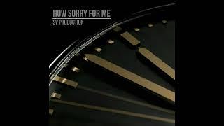 SV Production - How sorry for me