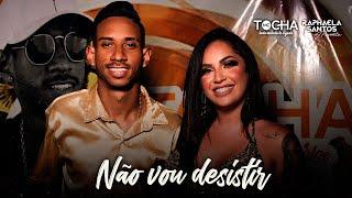 Mc Tocha e Raphaela Santos - Não vou desistir (DVD TOCHA CONVIDA SUNRISE)