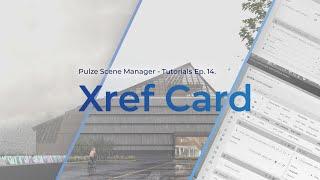 Pulze | Scene Manager Tutorial Ep. 14. - Xref