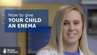 How to give your child an enema | Boston Children's Hospital