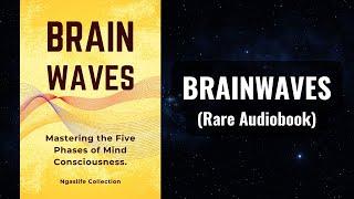 Brain Waves - Mastering the Five Phases of Mind Consciousness Audiobook