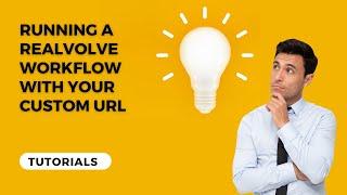 Workflow Secrets Dashboards Tutorials: Running A Realvolve Workflow With Your Custom URL
