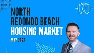 North Redondo Beach Real Estate Housing Update May 2023