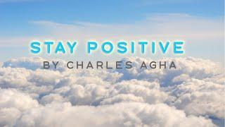 STAY POSITIVE | Motivational Rap, Hip-Hop Song | Charles agha