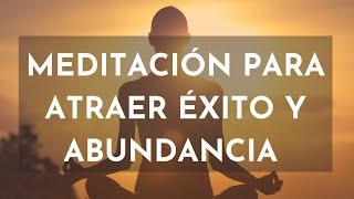 Meditación Guiada para Atraer Éxito y Abundancia 