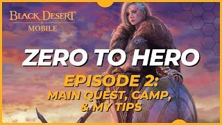 Black Desert Mobile: 2023 New Player Guide Ep. 2 - Zero to Hero (Quests, Camp, & Tips)