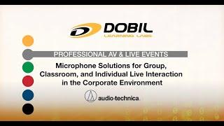 Dobil Learning Labs: Audio-Technica: Microphone Solutions