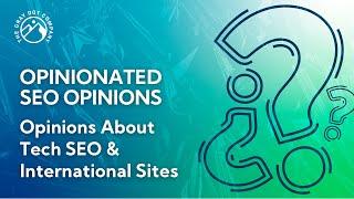 Opinions about Tech SEO & International Sites