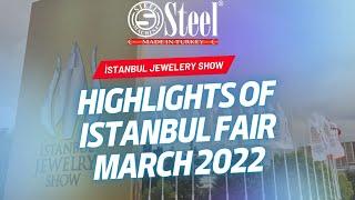 2022 HIGHLIGHTS OF ISTANBUL FAIR 2022