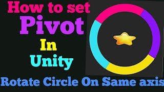 How to set Pivot in unity? | How to rotate circle on axis?