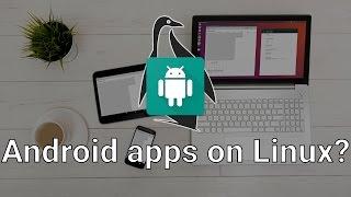 Native Android apps on Linux? Anbox