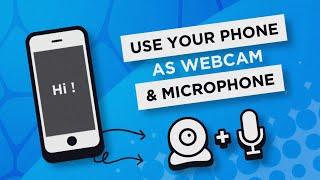 Turn Your Phone Into a Webcam & Microphone!