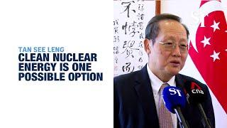 All options are on the table: Tan See Leng on Singapore using clean nuclear energy