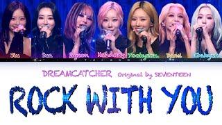 [Eng sub] DREAMCATCHER - Rock with you (SEVENTEEN) Color Coded Lyrics