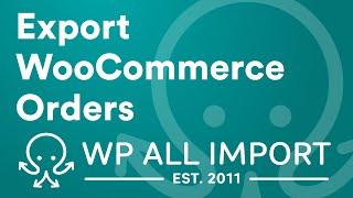 How to Export WooCommerce Orders to CSV, Excel, or XML