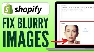 How to Fix Blurry Images On Shopify