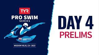 Day 4 Prelims | 2023 TYR Pro Swim Series Mission Viejo