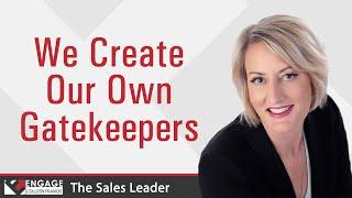 We Create Our Own Gatekeepers | Sales Strategies