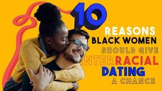 10 Reasons Black Women Should Give Interracial Dating a Chance ‍‍