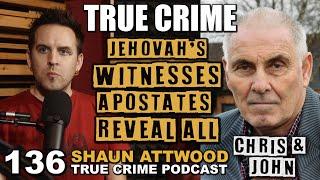 Jehovah's Witnesses' Apostates Reveal All: John And Chris | True Crime Podcast 136