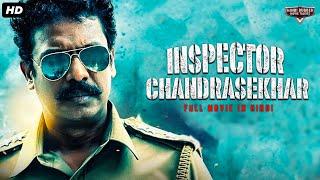 INSPECTOR CHANDRASHEKHAR - Full Hindi Dubbed Movie | Vimal, Samuthirakani | South Action Movie