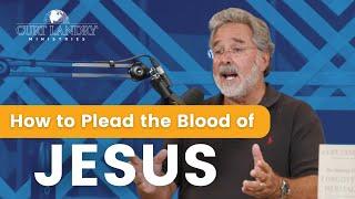 How to PLEAD the BLOOD of JESUS | Curt Landry