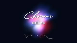 Rosentwig - Chroma  (Official Audio)