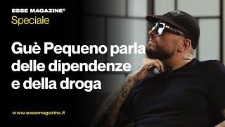 Gué Pequeno parla delle dipendenze e delle droghe | ESSE MAGAZINE