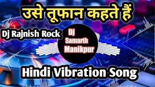 Use Toofan Kehte Hain Hindi Vibration sound check Song Dj Rajnish Rock Jamalapur DJ Samarth Manikpur