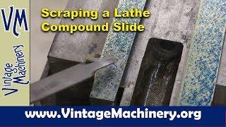 Scraping a Lathe Compound Slide: Monarch Lathe Restoration - Part 30