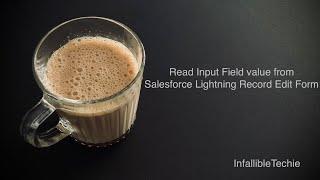 Read Input Field value from Salesforce Lightning Record Edit Form