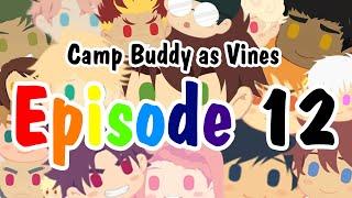 Episode #12 Camp Buddy as Vines