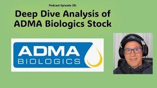 Episode 28: Deep Dive Stock Analysis of ADMA Biologics