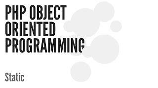 PHP Object Oriented Programming (OOP): Static (10/13)