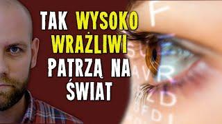 Jak osoby WYSOKO WRAŻLIWE odbierają świat?