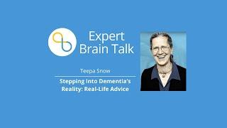 Stepping Into Dementia’s Reality: Advice From Teepa Snow | Brain Talks | Being Patient