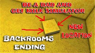 Backrooms Ending [NEW LOCATION] -  Be a Dad And Get Milk Simulator - Roblox