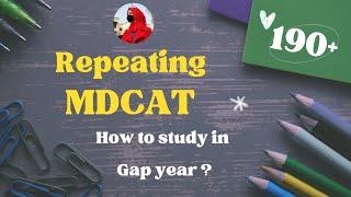 Guide to MDCAT repeaters 2023 | Improve MDCAT, FSc score | MDCAT Prepraton tips | Timetable Gap Year