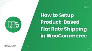 How to Setup Product-Based Flat Rate Shipping in WooCommerce