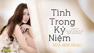 Tình Trong Kỉ Niệm (St. Nguyễn Thanh Tuấn & Thân Minh Trang) - Thân Minh Trang Giọng Ca Đa Thể Loại)