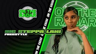 The Big Steppa Lani "On The Radar" Freestyle